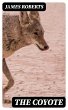 The Coyote (eBook, ePUB) - Bild 1