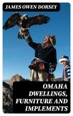 Omaha Dwellings, Furniture and Implements (eBook, ePUB)