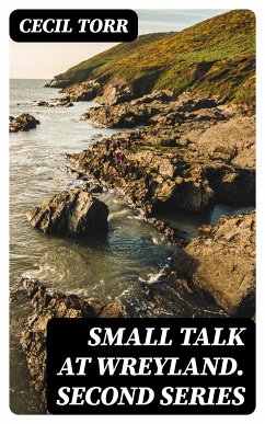 Small Talk at Wreyland. Second Series (eBook, ePUB) - Torr, Cecil