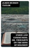Union and Communion; or, Thoughts on the Song of Solomon (eBook, ePUB)