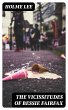 The Vicissitudes of Bessie Fairfax... - Bild 1