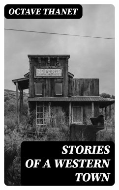 Stories of a Western Town (eBook, ePUB) - Thanet, Octave