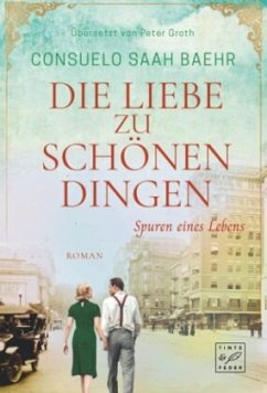 Die Liebe zu schönen Dingen - Baehr, Consuelo Saah