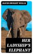 Her Ladyship's Elephant (eBook, ePUB) - Bild 1
