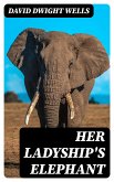 Her Ladyship's Elephant (eBook, ePUB)