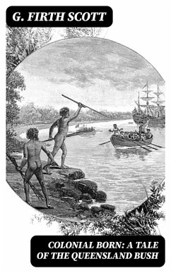 Cover Colonial Born: A Tale of the Queensland bush (eBook, ePUB)