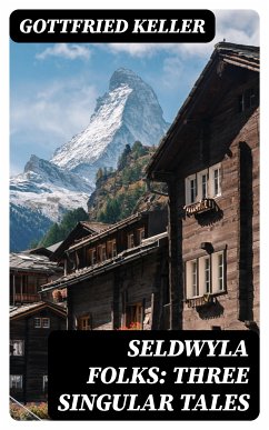 Seldwyla Folks: Three Singular Tales (eBook, ePUB) - Keller, Gottfried