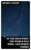In the Days When the World Was Wide, and Other Verses (eBook, ePUB)