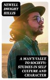 A Man's Value to Society: Studies in Self Culture and Character (eBook, ePUB)