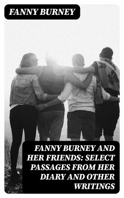 Fanny Burney and Her Friends: Select Passages from Her Diary and Other Writings (eBook, ePUB) - Burney, Fanny