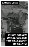 Three French Moralists and The Gallantry of France (eBook, ePUB)