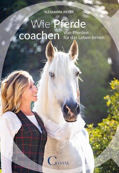 Wie Pferde coachen - Rieger, Alexandra