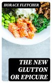 The New Glutton or Epicure (eBook, ePUB) The New Glutton or Epicure (eBook, ePUB)
