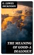 The Meaning of Good-A Dialogue (eBook,... - Bild 1