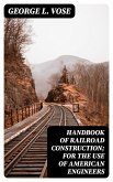 Handbook of Railroad Construction; For the use of American engineers (eBook, ePUB)