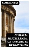 Curialia Miscellanea, or Anecdotes of Old Times (eBook, ePUB)