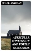 Auricular Confession and Popish Nunneries (eBook, ePUB)
