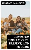 Revolted Woman: Past, present, and to come (eBook, ePUB)