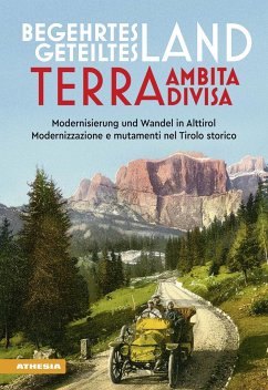Begehrtes Land - Geteiltes Land. Terra ambita - terra divisa - Frizzera, Francesco;Martini, Magda;Piff, Alexander