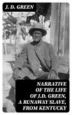 Narrative of the Life of J.D. Green, a Runaway Slave, from Kentucky (eBook, ePUB)