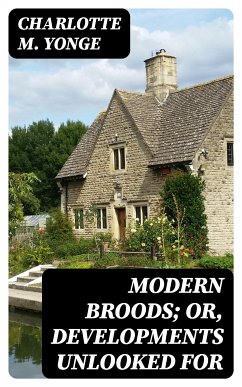 Modern Broods; Or, Developments Unlooked For (eBook, ePUB) - Yonge, Charlotte M.