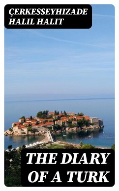 The Diary of a Turk (eBook, ePUB) - Çerkesseyhizade Halil Halit