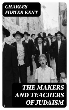 The Makers and Teachers of Judaism (eBook, ePUB) - Kent, Charles Foster