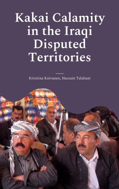 Kakai Calamity in the Iraqi Disputed Territories - Koivunen, Kristiina;Talabani, Hussain