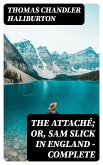 The Attaché; or, Sam Slick in England — Complete (eBook, ePUB)