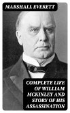Complete Life of William McKinley and Story of His Assassination (eBook, ePUB)