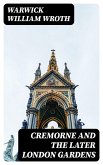 Cremorne and the Later London Gardens (eBook, ePUB)