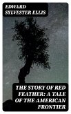 The Story of Red Feather: A Tale of the American Frontier (eBook, ePUB)