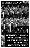 Historical Record of the Fifteenth, or, the Yorkshire East Riding, Regiment of Foot (eBook, ePUB)