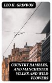 Country Rambles, and Manchester Walks and Wild Flowers (eBook, ePUB)