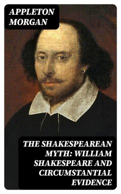 The Shakespearean Myth: William Shakespeare and Circumstantial Evidence (eBook, ePUB) - Morgan, Appleton