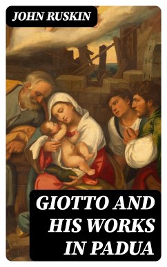 Giotto and his works in Padua (eBook, ePUB) - Ruskin, John