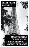 The Evolution of an Empire: A Brief Historical Sketch of France (eBook, ePUB)