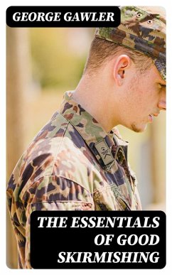 The Essentials of Good Skirmishing (eBook, ePUB) - Gawler, George