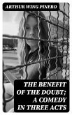 The Benefit of the Doubt; a Comedy in Three Acts (eBook, ePUB)
