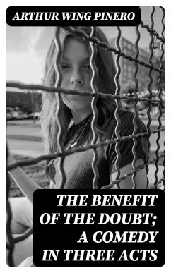 The Benefit of the Doubt; a Comedy in Three Acts (eBook, ePUB) - Pinero, Arthur Wing