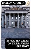Seventeen Talks on the Banking Question (eBook, ePUB)