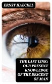 The Last Link: Our Present Knowledge of the Descent of Man (eBook, ePUB)