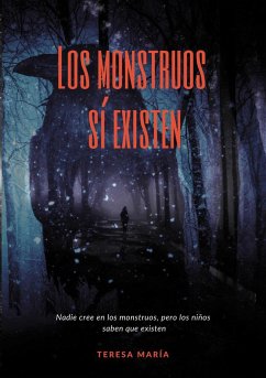 Los monstruos sí existen - Ortiz, Teresa Maria