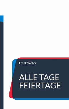 Alle Tage Feiertage - Weber, Frank