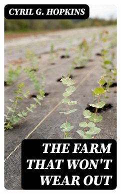 The Farm That Won't Wear Out (eBook, ePUB) - Hopkins, Cyril G.