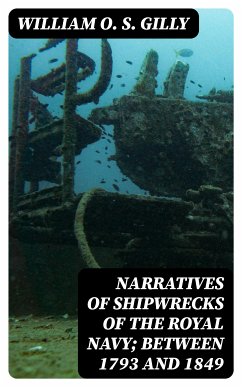 Narratives of Shipwrecks of the Royal Navy; between 1793 and 1849 (eBook, ePUB) - Gilly, William O. S.