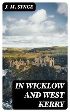 In Wicklow and West Kerry (eBook, ePUB) - Synge, J. M.