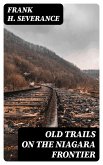 Old Trails on the Niagara Frontier (eBook, ePUB)