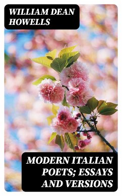 Modern Italian Poets; Essays and Versions (eBook, ePUB) - Howells, William Dean