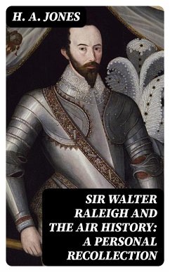 Sir Walter Raleigh and the Air History: A Personal Recollection (eBook, ePUB) - Jones, H. A.